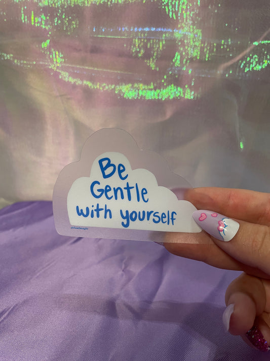 Be Gentle with Yourself Cloudy Clear Sticker