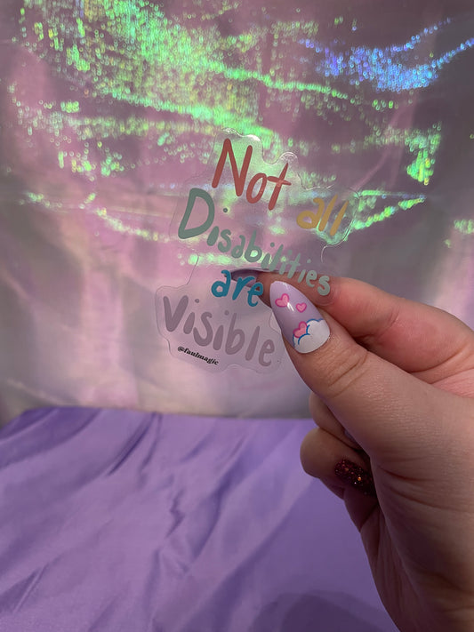 Not All Disabilities are Visible Clear Sticker